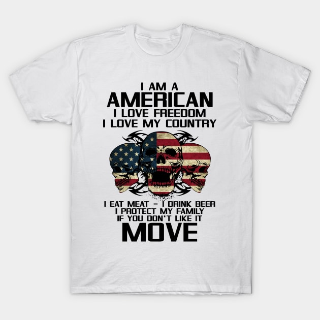 I Am American, I Love Freedom, I Love My Country T-Shirt by AlphaDistributors